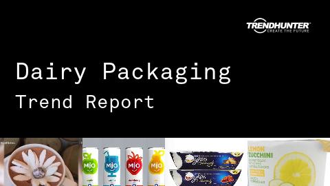 Dairy Packaging Trend Report and Dairy Packaging Market Research