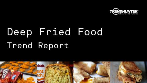 Deep Fried Food Trend Report and Deep Fried Food Market Research