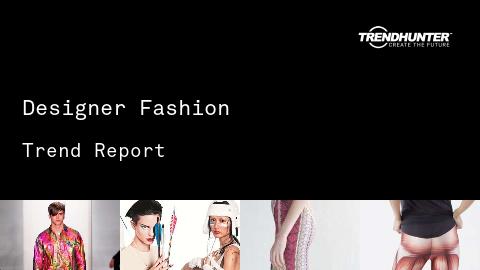 Designer Fashion Trend Report and Designer Fashion Market Research