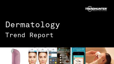 Dermatology Trend Report and Dermatology Market Research