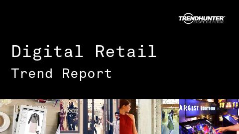 Digital Retail Trend Report and Digital Retail Market Research