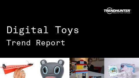 Digital Toys Trend Report and Digital Toys Market Research