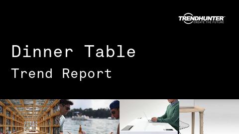 Dinner Table Trend Report and Dinner Table Market Research