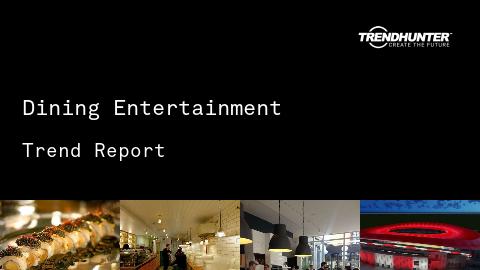 Dining Entertainment Trend Report and Dining Entertainment Market Research