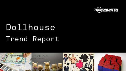Dollhouse Trend Report and Dollhouse Market Research