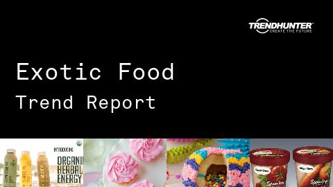 Exotic Food Trend Report and Exotic Food Market Research