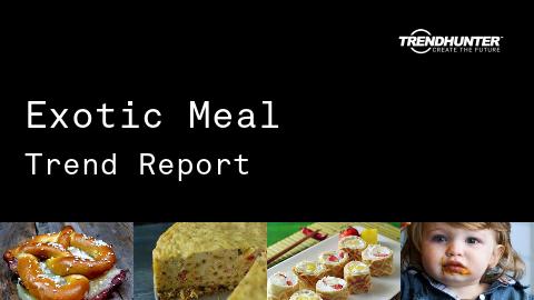 Exotic Meal Trend Report and Exotic Meal Market Research