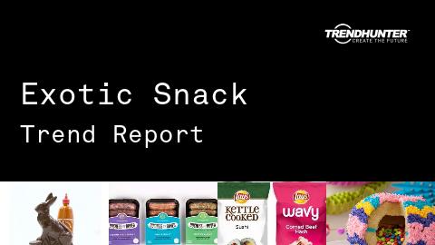 Exotic Snack Trend Report and Exotic Snack Market Research