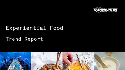 Experiential Food Trend Report and Experiential Food Market Research