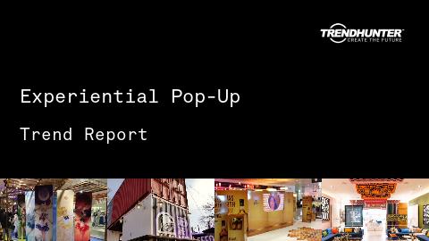 Experiential Pop-Up Trend Report and Experiential Pop-Up Market Research