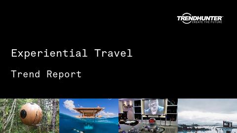 Experiential Travel Trend Report and Experiential Travel Market Research