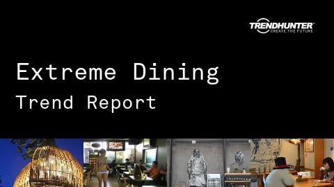 Extreme Dining Trend Report and Extreme Dining Market Research