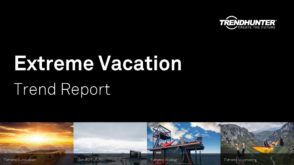 Extreme Vacation Trend Report Research