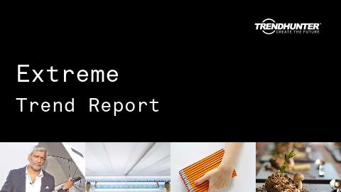 Extreme Trend Report and Extreme Market Research
