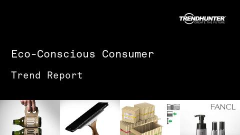 Eco-Conscious Consumer Trend Report and Eco-Conscious Consumer Market Research