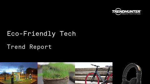 Eco-Friendly Tech Trend Report and Eco-Friendly Tech Market Research