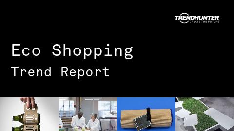 Eco Shopping Trend Report and Eco Shopping Market Research