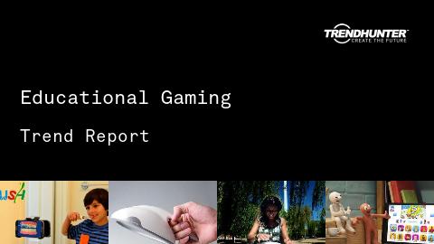 Educational Gaming Trend Report and Educational Gaming Market Research