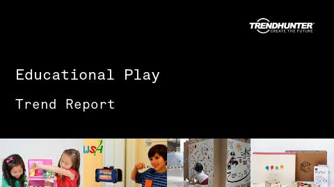 Educational Play Trend Report and Educational Play Market Research