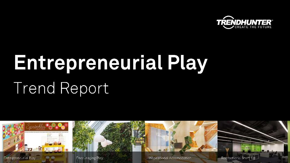 Entrepreneurial Play Trend Report Research