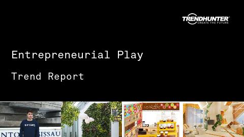 Entrepreneurial Play Trend Report and Entrepreneurial Play Market Research