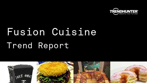 Fusion Cuisine Trend Report and Fusion Cuisine Market Research