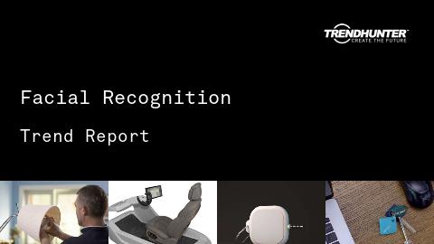 Facial Recognition Trend Report and Facial Recognition Market Research