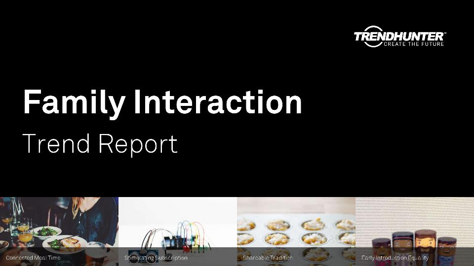 Family Interaction Trend Report Research