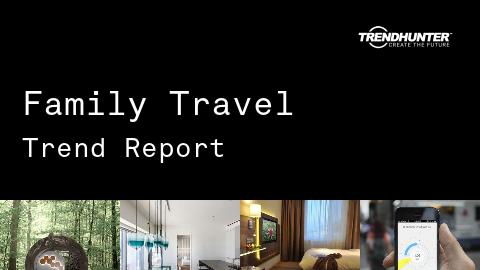 Family Travel Trend Report and Family Travel Market Research