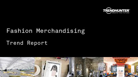 Fashion Merchandising Trend Report and Fashion Merchandising Market Research
