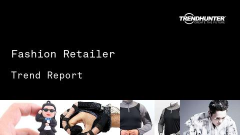 Fashion Retailer Trend Report and Fashion Retailer Market Research