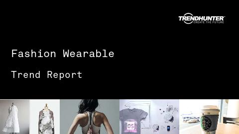 Fashion Wearable Trend Report and Fashion Wearable Market Research