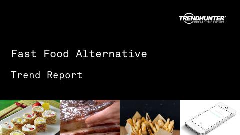 Fast Food Alternative Trend Report and Fast Food Alternative Market Research