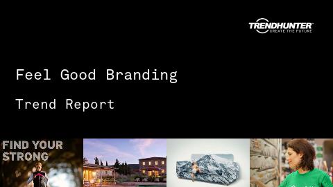 Feel Good Branding Trend Report and Feel Good Branding Market Research