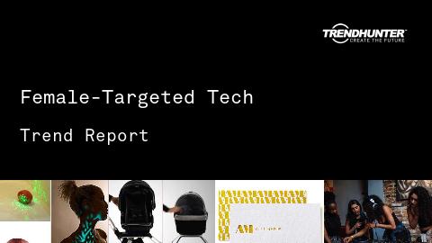 Female-Targeted Tech Trend Report and Female-Targeted Tech Market Research