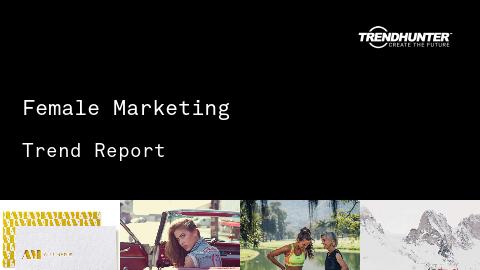 Female Marketing Trend Report and Female Marketing Market Research