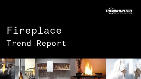 Fireplace Trend Report and Fireplace Market Research