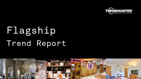 Flagship Trend Report and Flagship Market Research