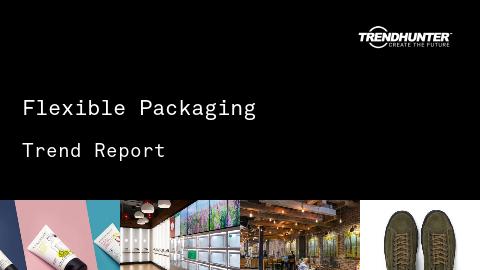 Flexible Packaging Trend Report and Flexible Packaging Market Research