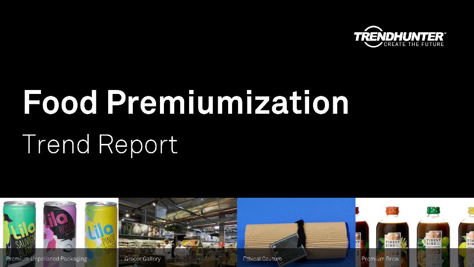 Food Premiumization Trend Report Research
