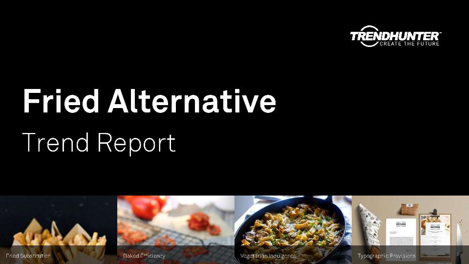 Fried Alternative Trend Report Research