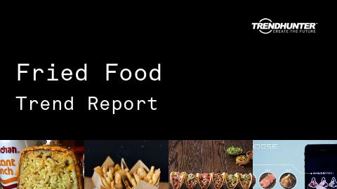 Fried Food Trend Report and Fried Food Market Research