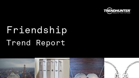 Friendship Trend Report and Friendship Market Research