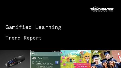 Gamified Learning Trend Report and Gamified Learning Market Research