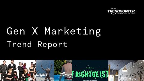 Gen X Marketing Trend Report and Gen X Marketing Market Research