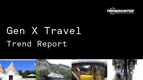 Gen X Travel Trend Report and Gen X Travel Market Research