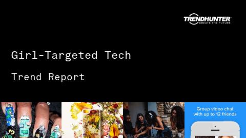 Girl-Targeted Tech Trend Report and Girl-Targeted Tech Market Research