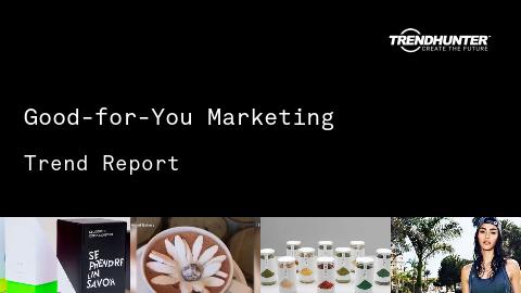 Good-for-You Marketing Trend Report and Good-for-You Marketing Market Research
