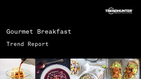 Gourmet Breakfast Trend Report and Gourmet Breakfast Market Research