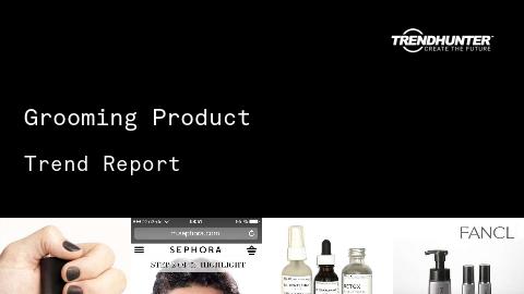 Grooming Product Trend Report and Grooming Product Market Research